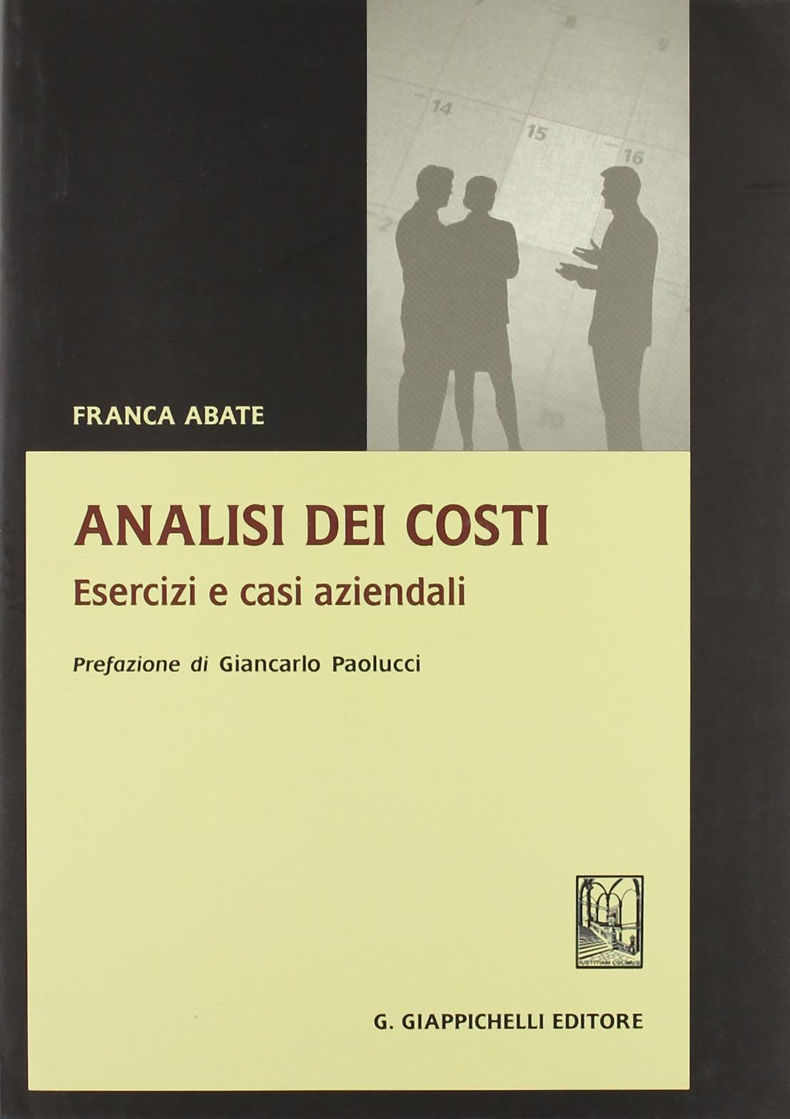 Analisi dei costi. Esercizi e casi aziendali book