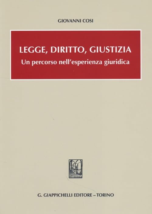Legge, diritto, giustizia. Un percorso nell'esperienza giuridica book
