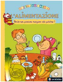 L'alimentazione. Perché non possiamo mangiare solo patatine? book
