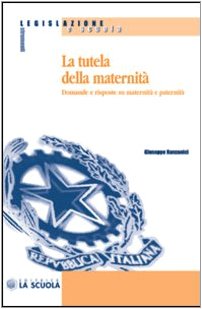 La tutela della maternità. Domande e risposte su maternità e paternità book