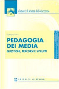 Pedagogia dei media. Questioni, percorsi e sviluppi book