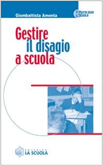 Gestire il disagio a scuola (Psicologia e scuola) Books