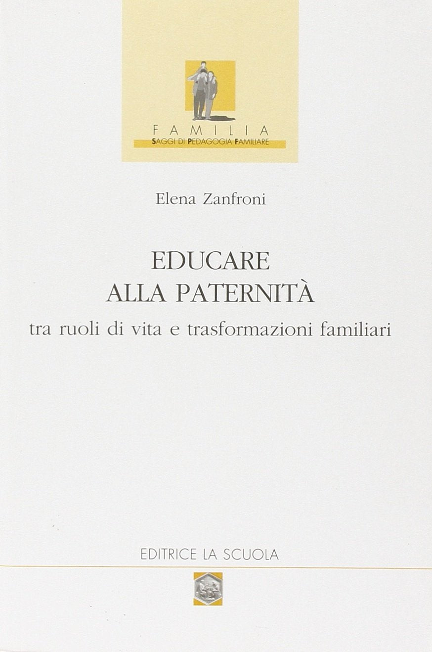 Educare alla paternità. Tra ruoli di vita e trasformazioni familiari Education & Training