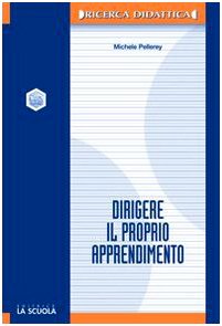 Dirigere il proprio apprendimento. Autodeterminazione e autoregolazione nei processi di apprendimento book