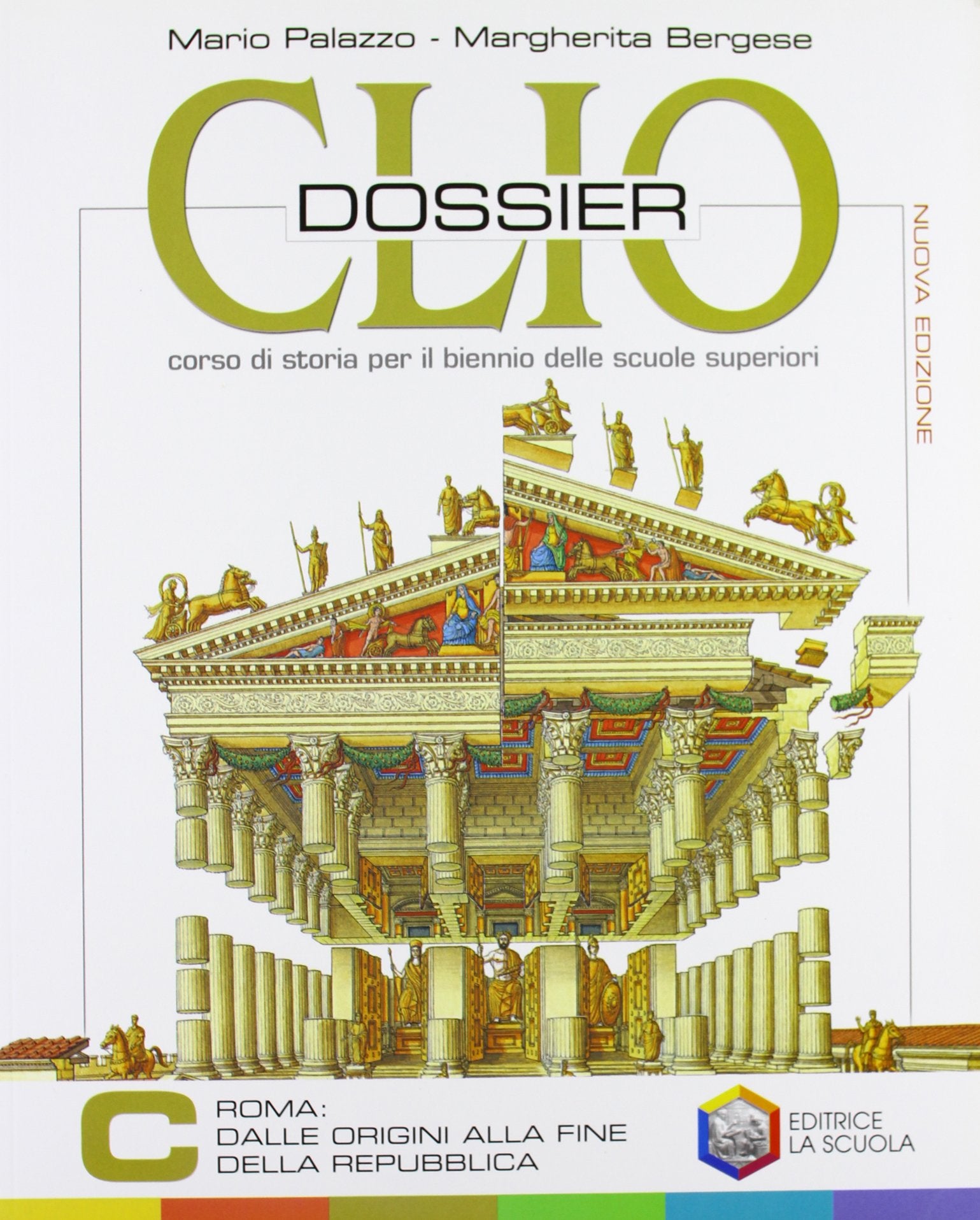 Clio dossier. Tomo C: Dalle origini alla fine della Repubblica. Per il biennio delle Scuole superiori Professional & Reference Books