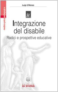 Integrazione del disabile. Radici e prospettive educative book
