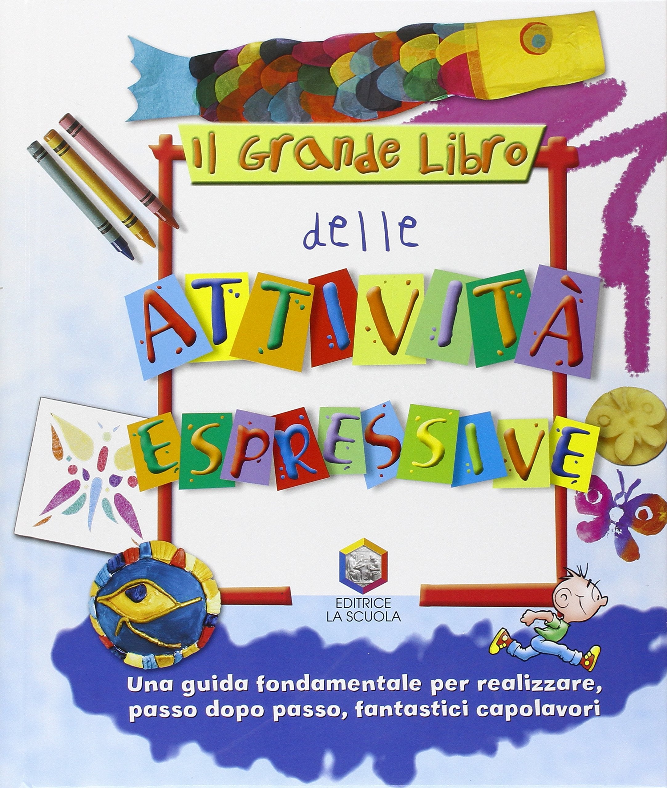 Il grande libro delle attività espressive. Ediz. illustrata book