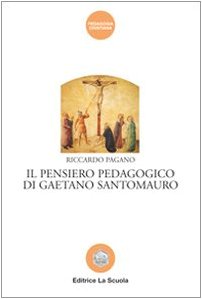 Il pensiero pedagogico di Gaetano Santomauro book