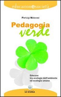 Pedagogia verde. Educare tra ecologia dell'ambiente ed ecologia umana book