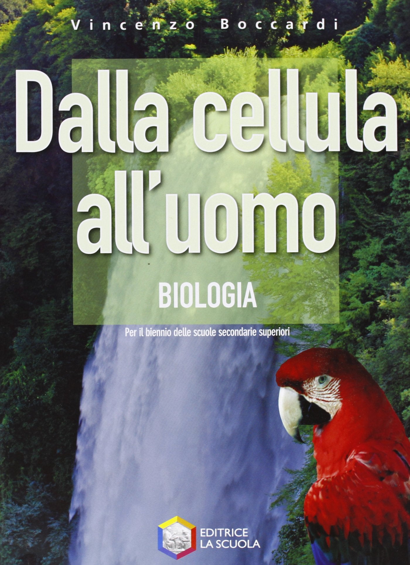 Dalla cellula all'uomo. Biologia. Per le Scuole superiori book
