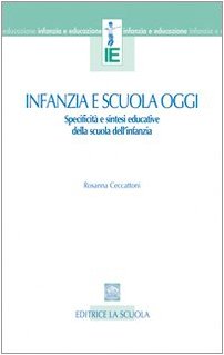 Infanzia e scuola oggi. Specificità e sintesi educative della scuola dell'infanzia (Infanzia e educazione) Education & Training