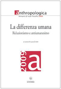 La differenza umana. Annuario di studi filosofici 2009. Riduzionismo e antiumanesimo Philosophy