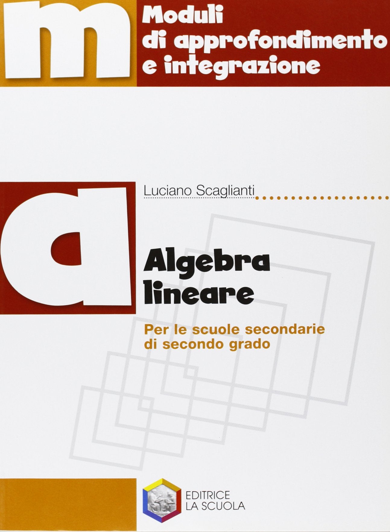 Algebra lineare. Per le Scuole superiori Professional & Reference Books