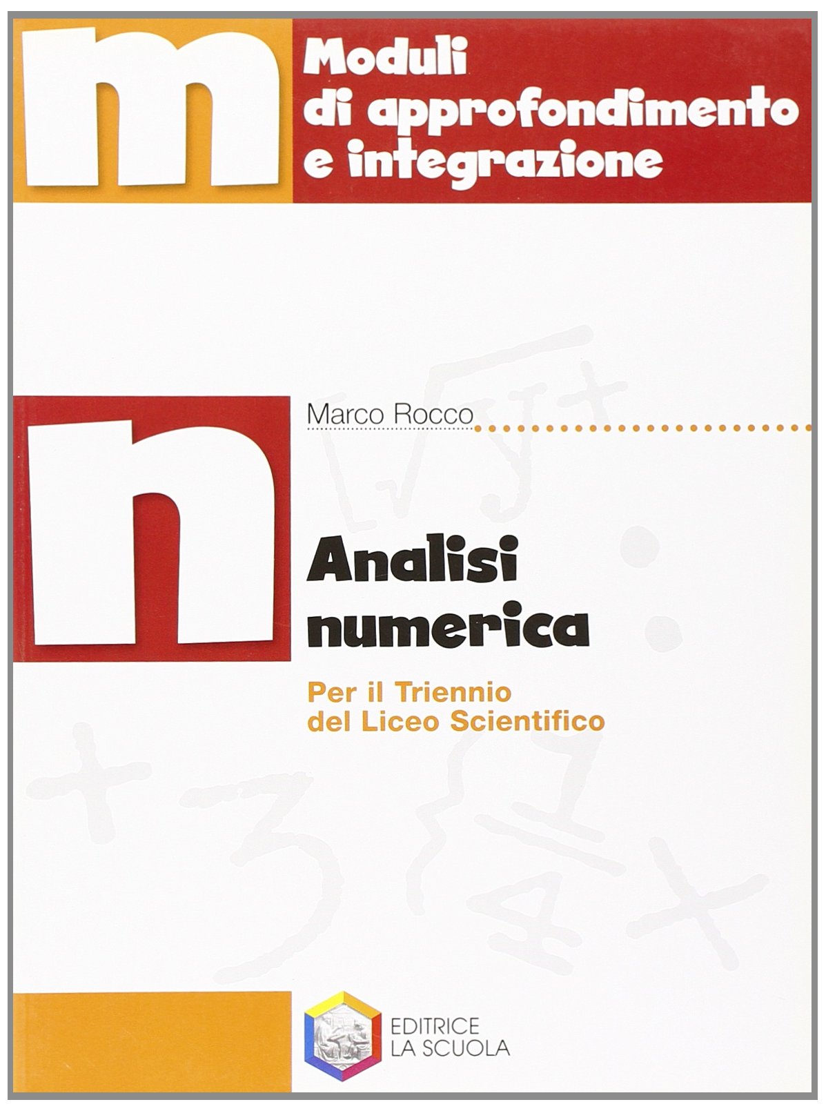 Analisi numerica. Per le Scuole superiori Professional & Reference Books