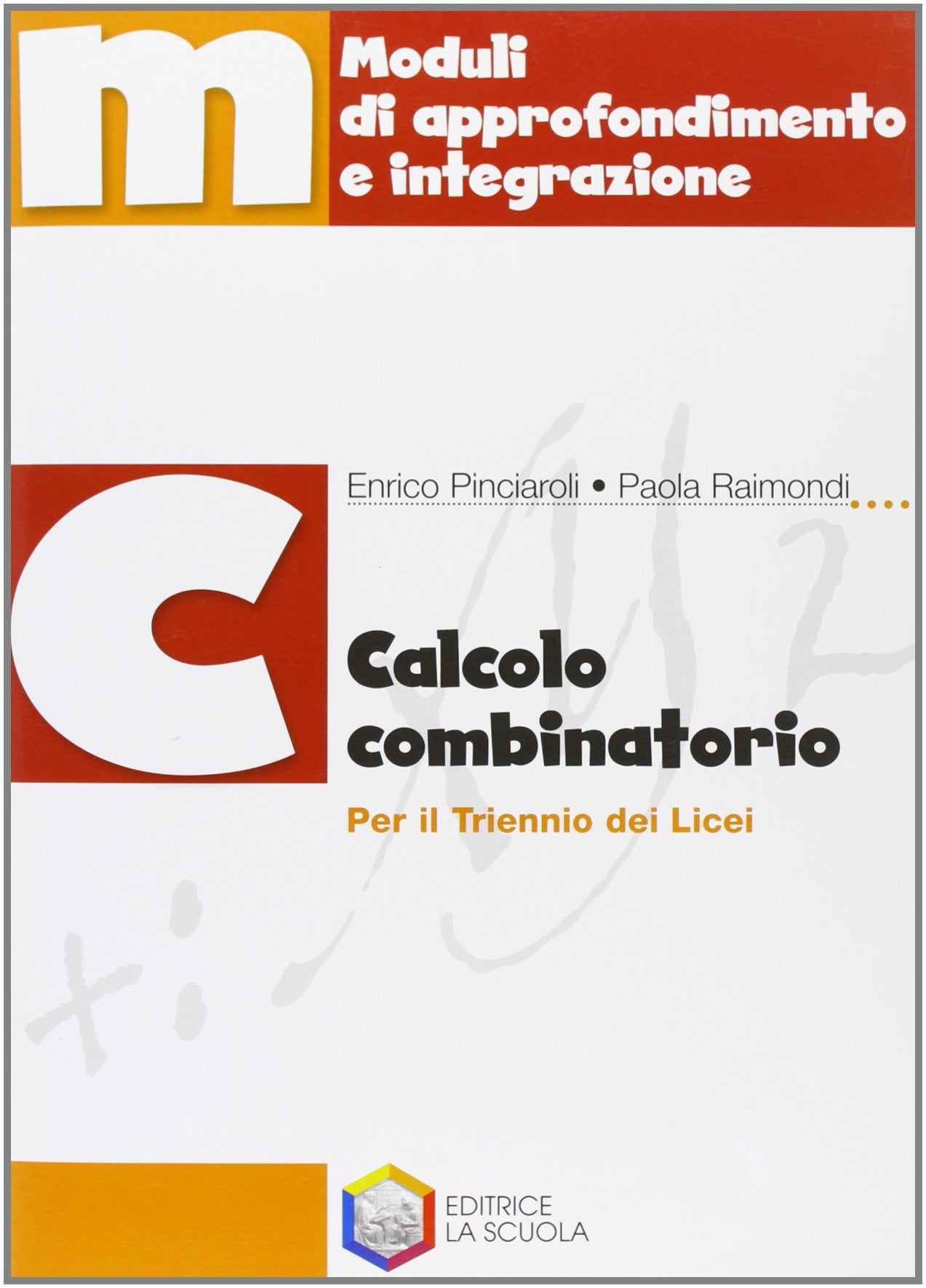 Calcolo combinatorio. Per le Scuole superiori Professional & Reference Books