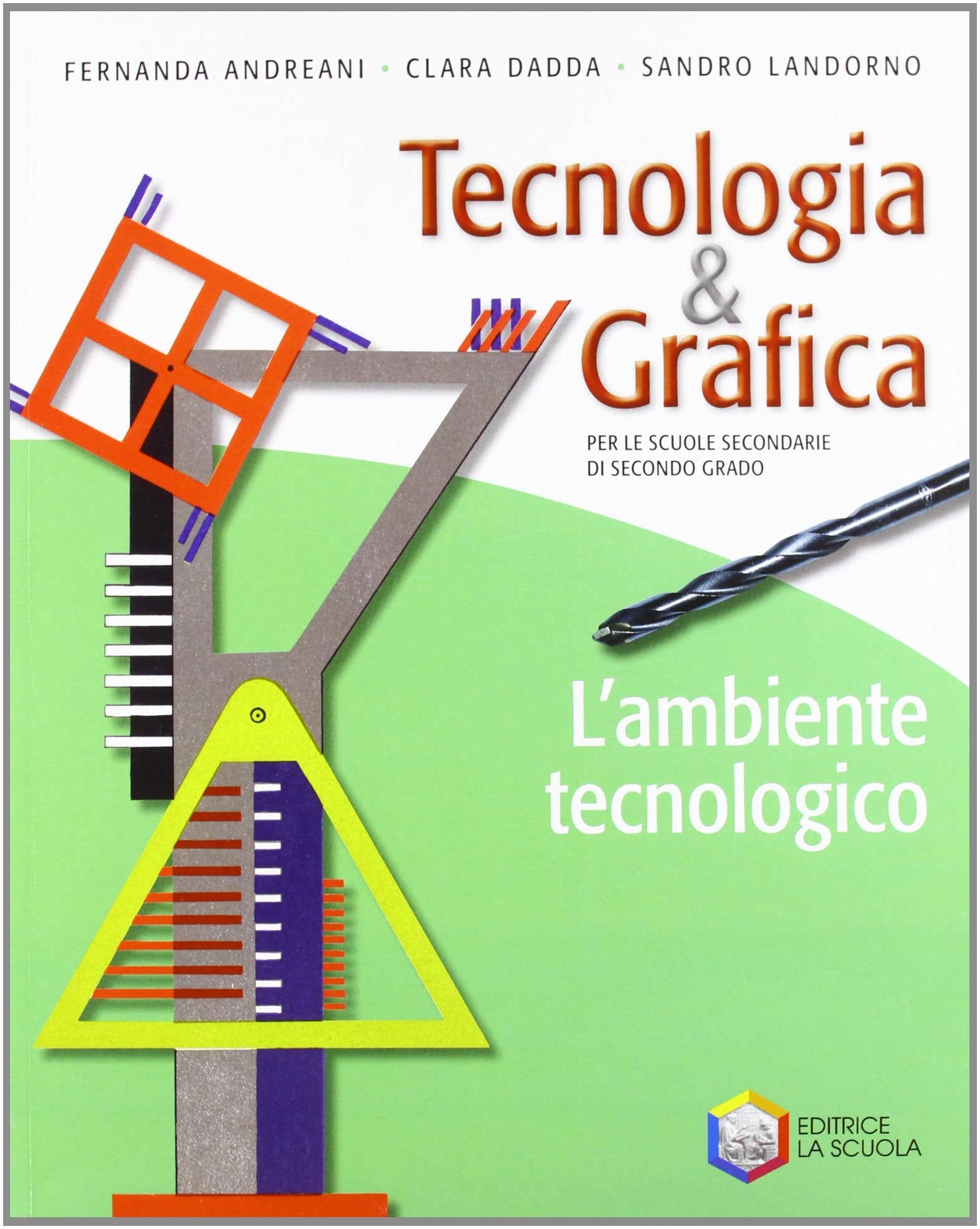 Tecnologia & grafica. L'ambiente tecnologico. Per le Scuole superiori. Con espansione online Professional & Reference Books