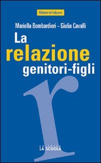 La relazione genitori-figli. Un'esperienza che vale (Alfabeto dell'educare) Education & Training