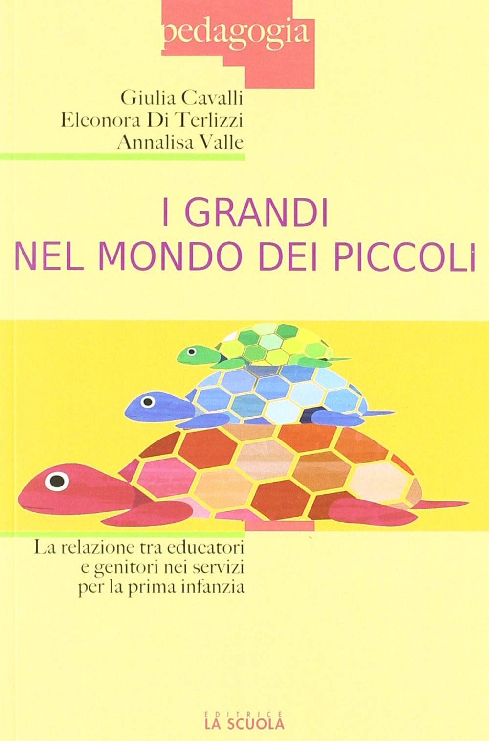 I grandi nel mondo dei piccoli. La relazione tra educatori e genitori nei servizi per la prima infanzia book