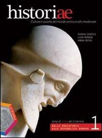 Historiae. Per le Scuole superiori. Con espansione online. Dalla Preistoria alla Repubblica romana (Vol. 1) book