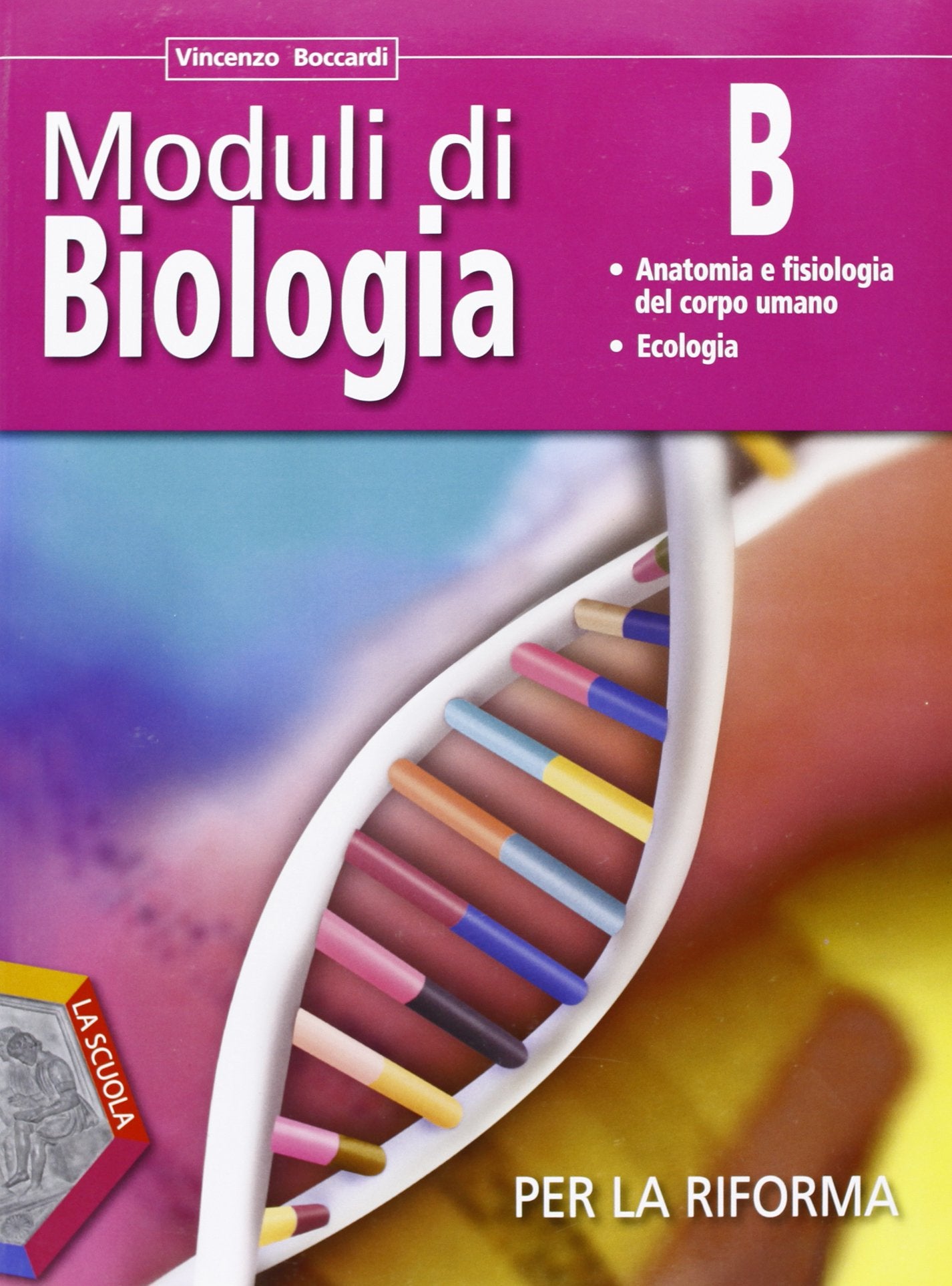 Moduli di biologia per la riforma. Tomo B: Anatomia e fisiologia del corpo umano-Ecologia. Per le Scuole superiori. Con espansione online Non-fiction