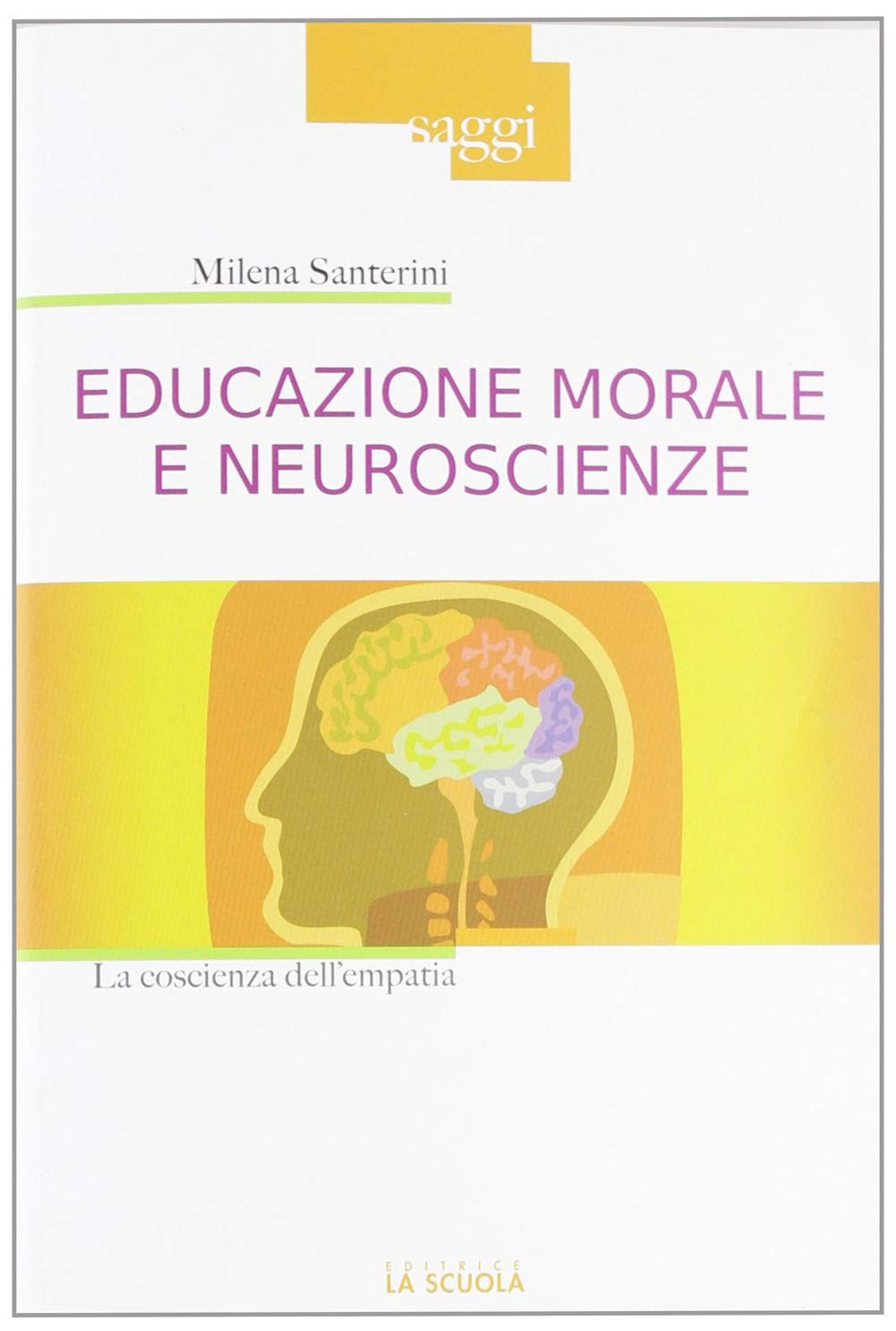 Educazione morale e neuroscienze. La coscienza dell'empatia (Saggi) Natural Sciences