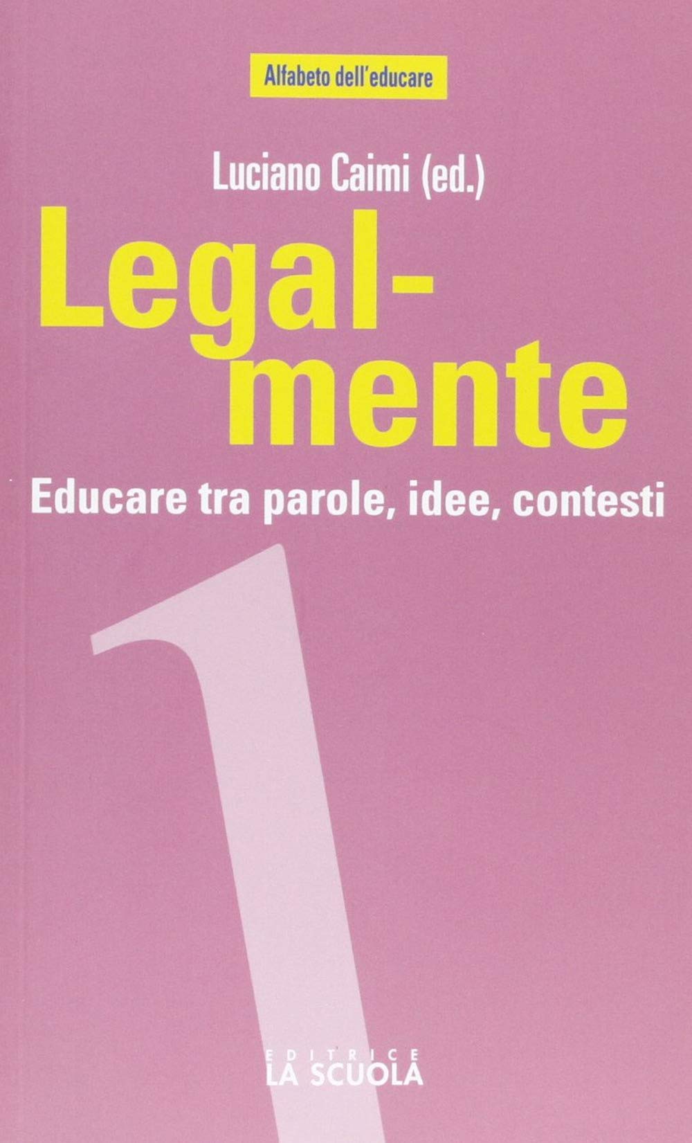 Legal-mente. Educare tra parole, idee, contesti (Alfabeto dell'educare) Education & Training