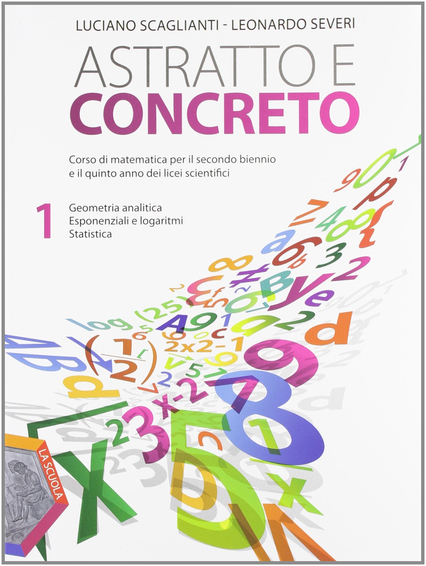 Astratto e concreto. Per gli Ist. tecnici. Con espansione online. Geometria ananlitica-Esponenziali e logaritmi-Statistica (Vol. 1) Study Guides