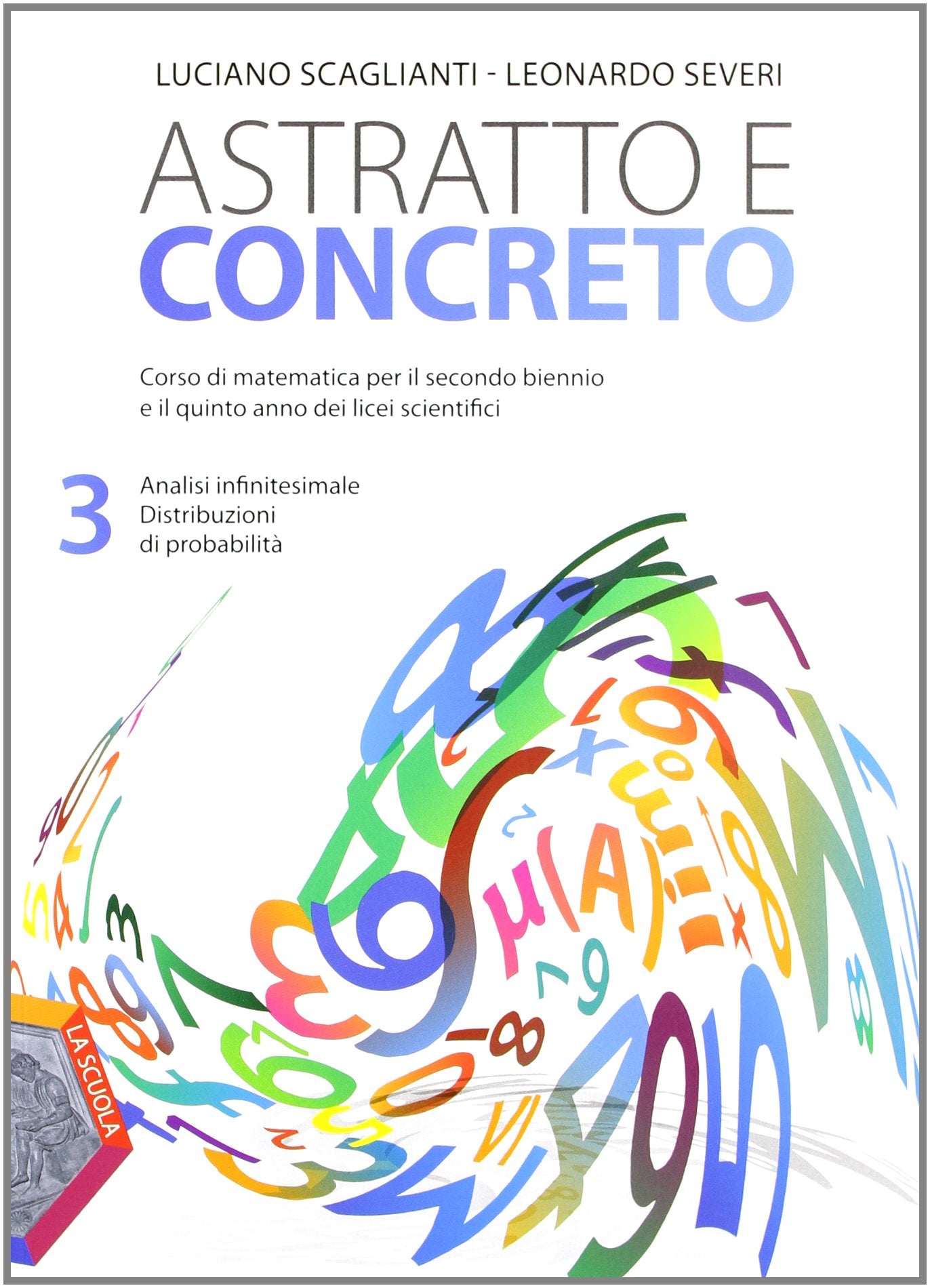 Astratto e concreto. Per le Scuole superiori. Con espansione online. Analisi infinitesimale-Distribuzione di probabilità (Vol. 3) Study Guides