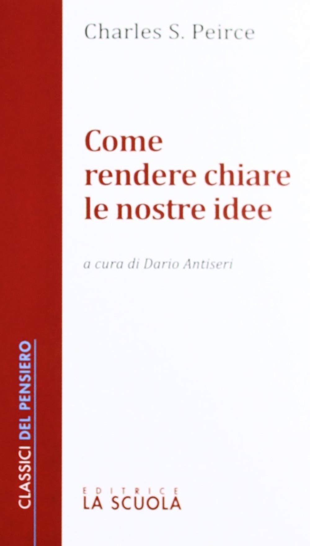Come rendere chiare le nostre idee (Classici del pensiero) Philosophy