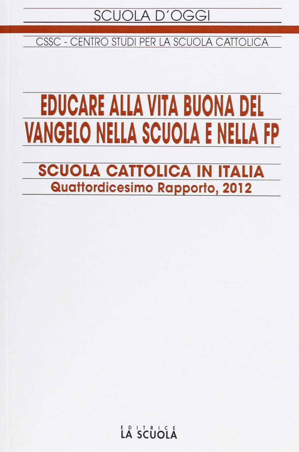 Educare alla vita buona del Vangelo nella scuola e nella FP. Scuola cattolica in Italia. 14° rapporto (Scuola d'oggi) Education & Training