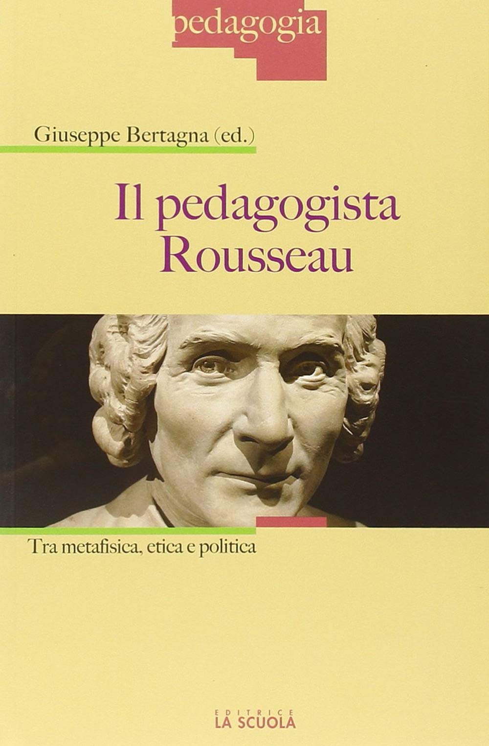 Il pedagogista Rousseau. Tra metafisica, etica e politica book