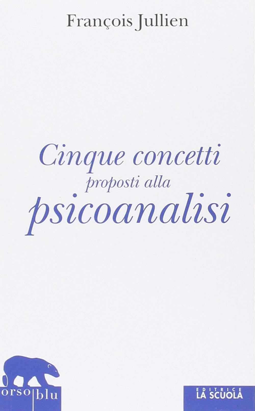 Cinque concetti proposti alla psicoanalisi Philosophy