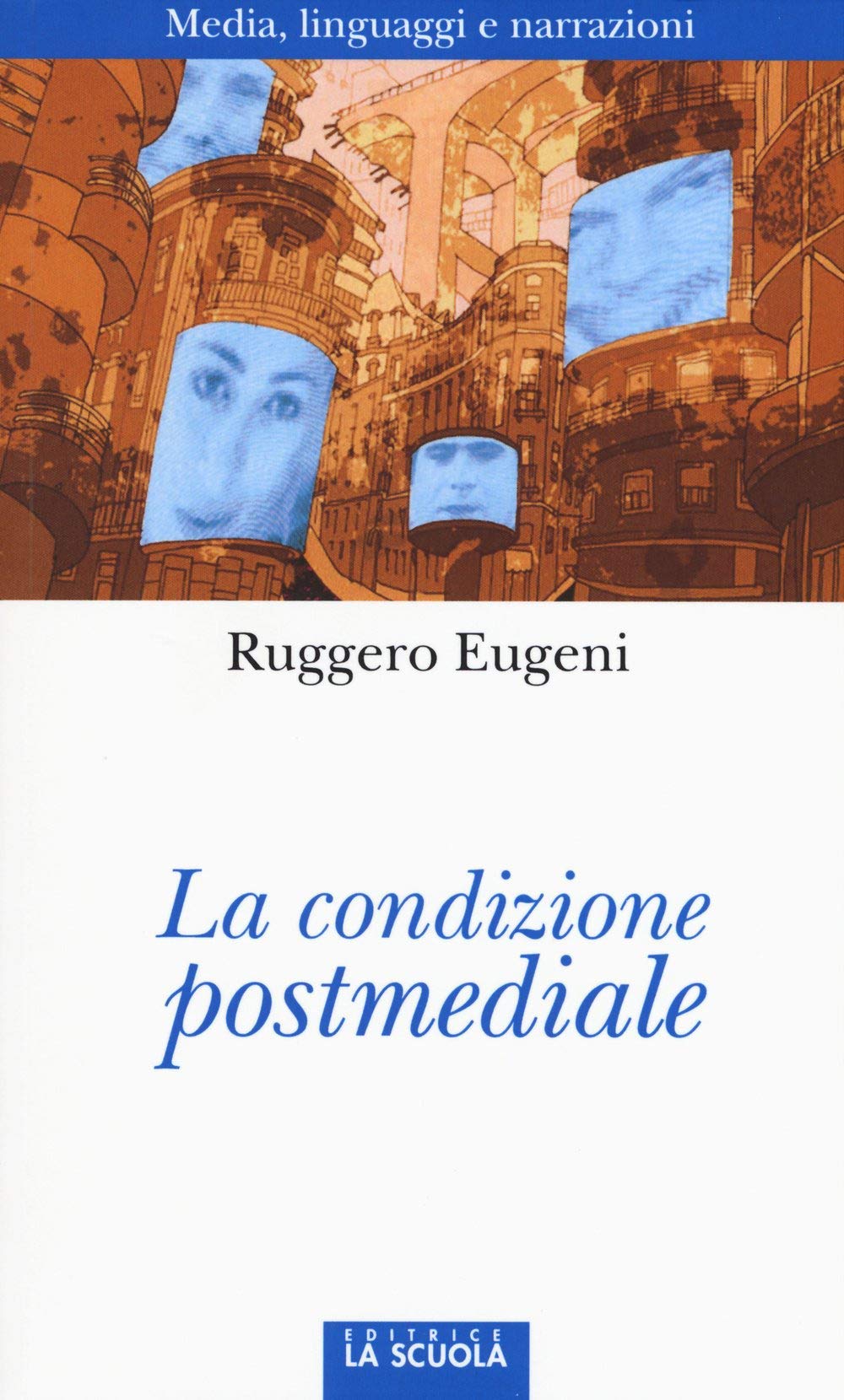La condizione postmediale. Media, linguaggi e narrazioni (Orso blu) Media & Communication