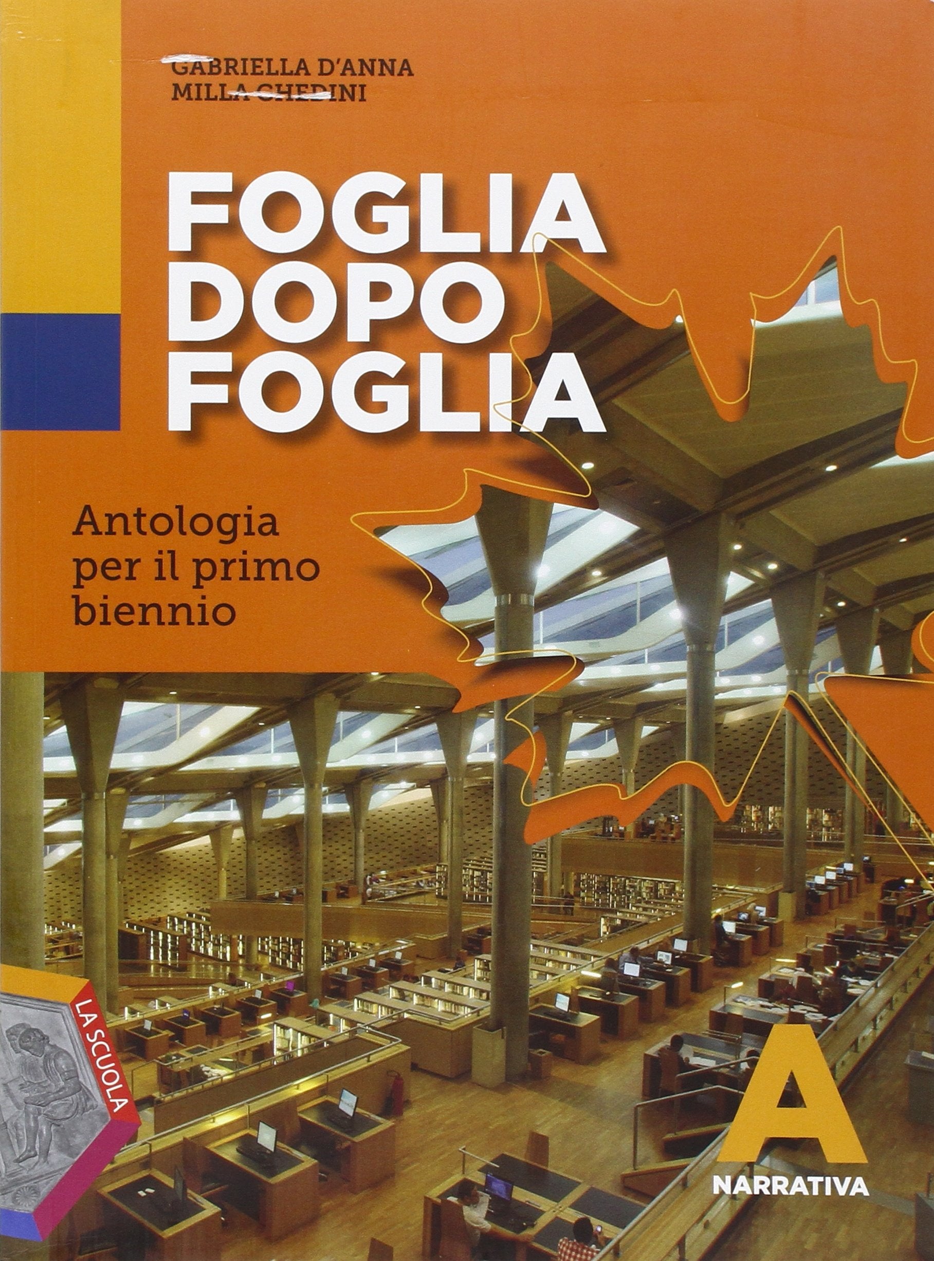 Foglia dopo foglia. Vol. A: Narrativa. Per le Scuole superiori. Con e-book. Con espansione online book