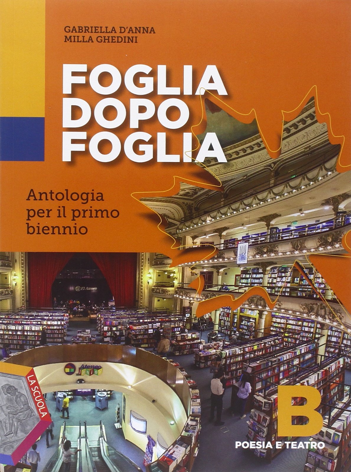 Foglia dopo foglia. Vol. B: Poesia e teatro. Per le Scuole superiori. Con e-book. Con espansione online Professional & Reference Books