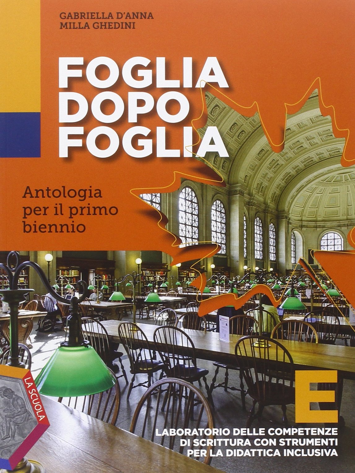 Foglia dopo foglia. Vol E: Laboratorio della competenze di scrittura con strumenti per la didattica. Per le Scuole superiori. Con e-book. Con espansione online book