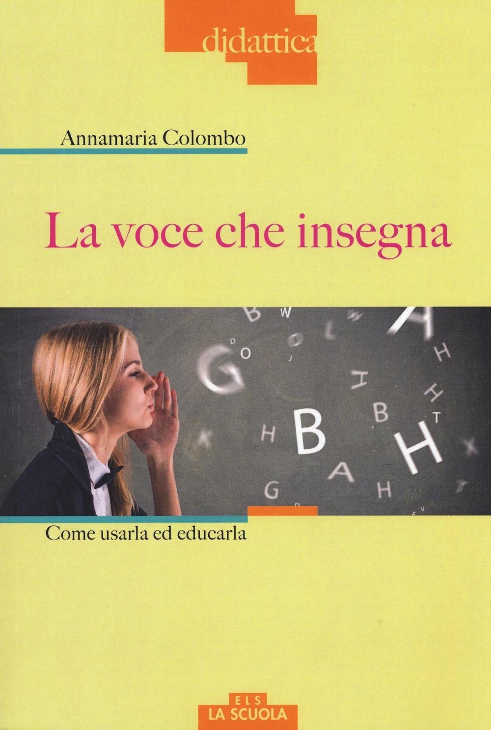 La voce che insegna. Come usarla ed educarla. Con DVD Audio book