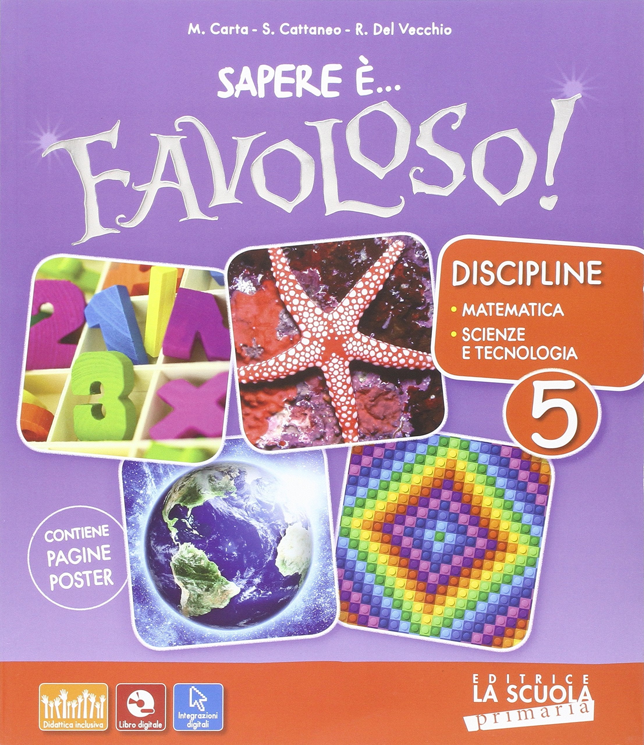 Sapere è... favoloso! Sussidiario delle discipline. Matematica-scienze e tecnologia. Per la 5ª classe elementare. Con DVD-ROM. Con e-book. Con espansione online (Vol. 2) Professional & Reference Books