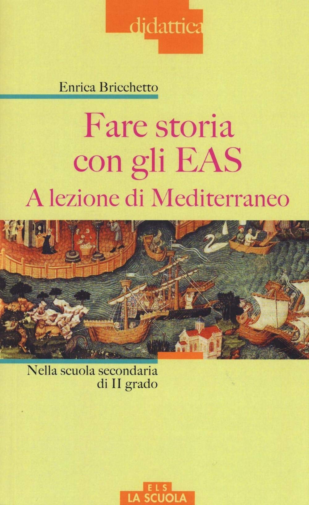 Fare storia con gli EAS. A lezione di Mediterraneo. Nella scuola secondaria di II grado. Ediz. a colori book
