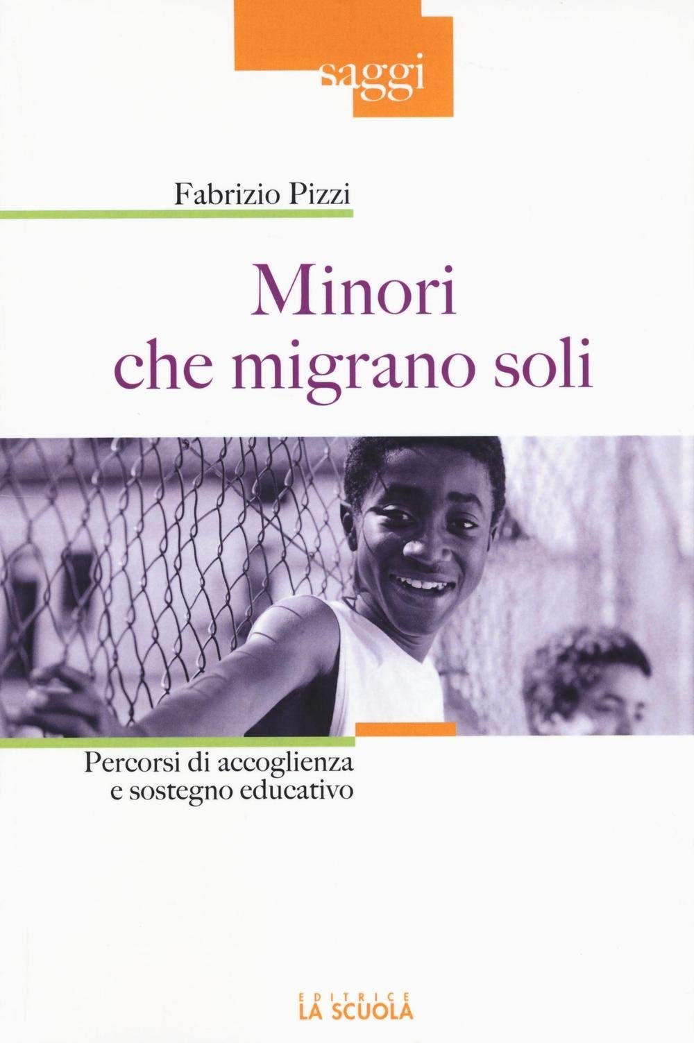 Minori che migrano da soli. Percorsi di accoglienza e sostegno educativo (Saggi) Books
