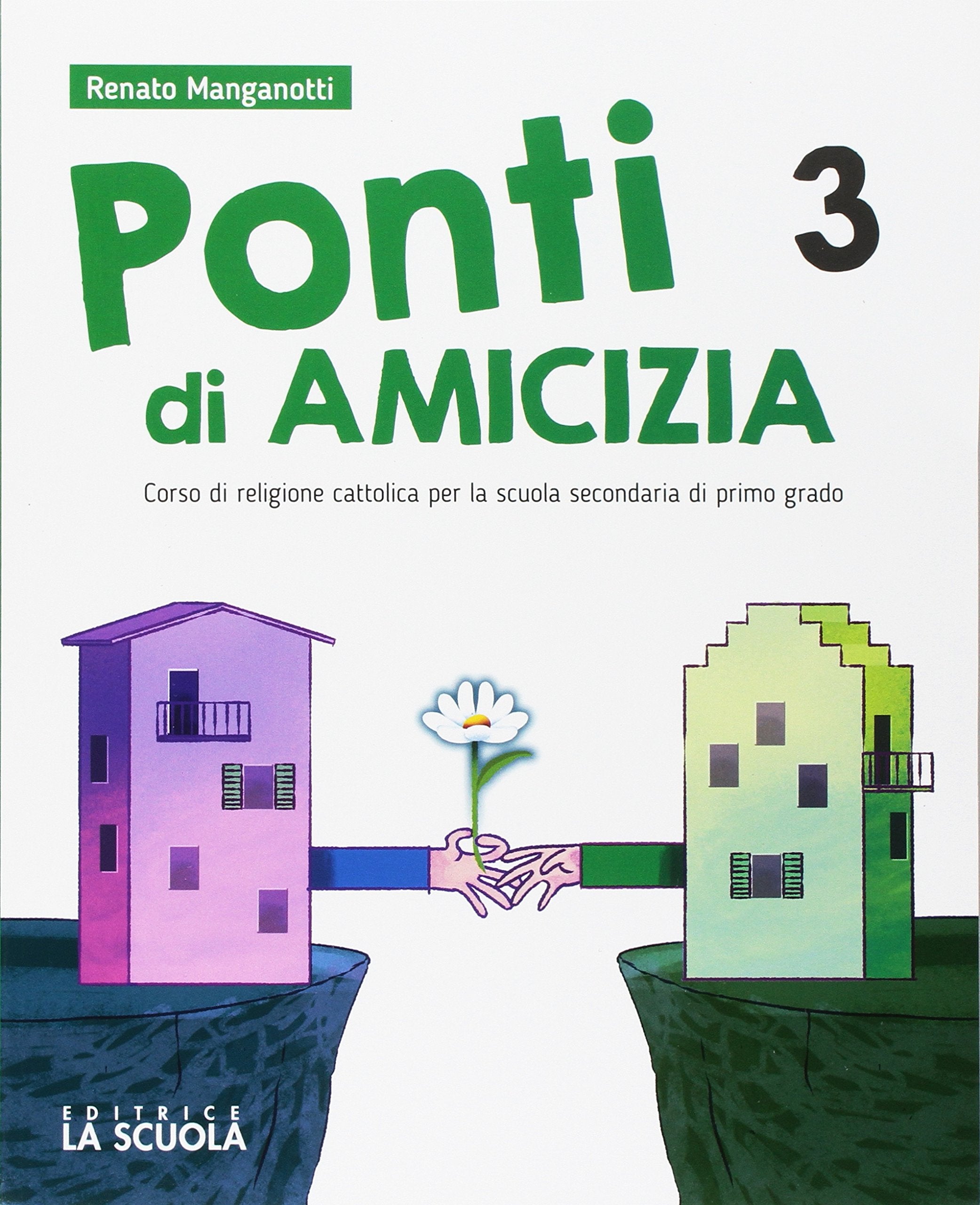 Ponti di amicizia. Corso di religione cattolica. Per la Scuola media. Con e-book. Con espansione online. Con DVD-ROM (Vol. 3) Professional & Reference Books