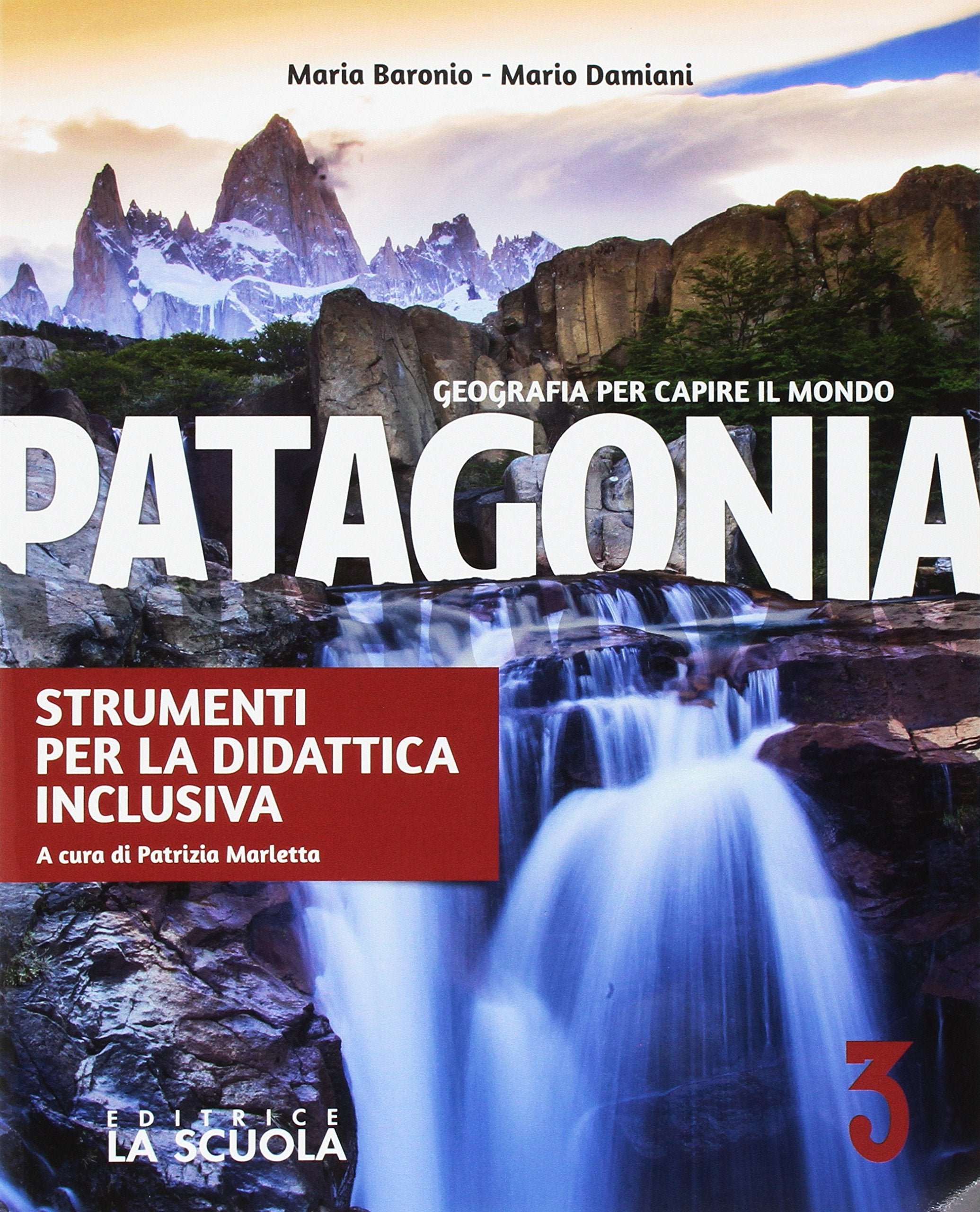 Patagonia. Geografia per capire il mondo. Strumenti per la didattica inclusiva. Per la Scuola media. Con e-book. Con espansione online (Vol. 3) book