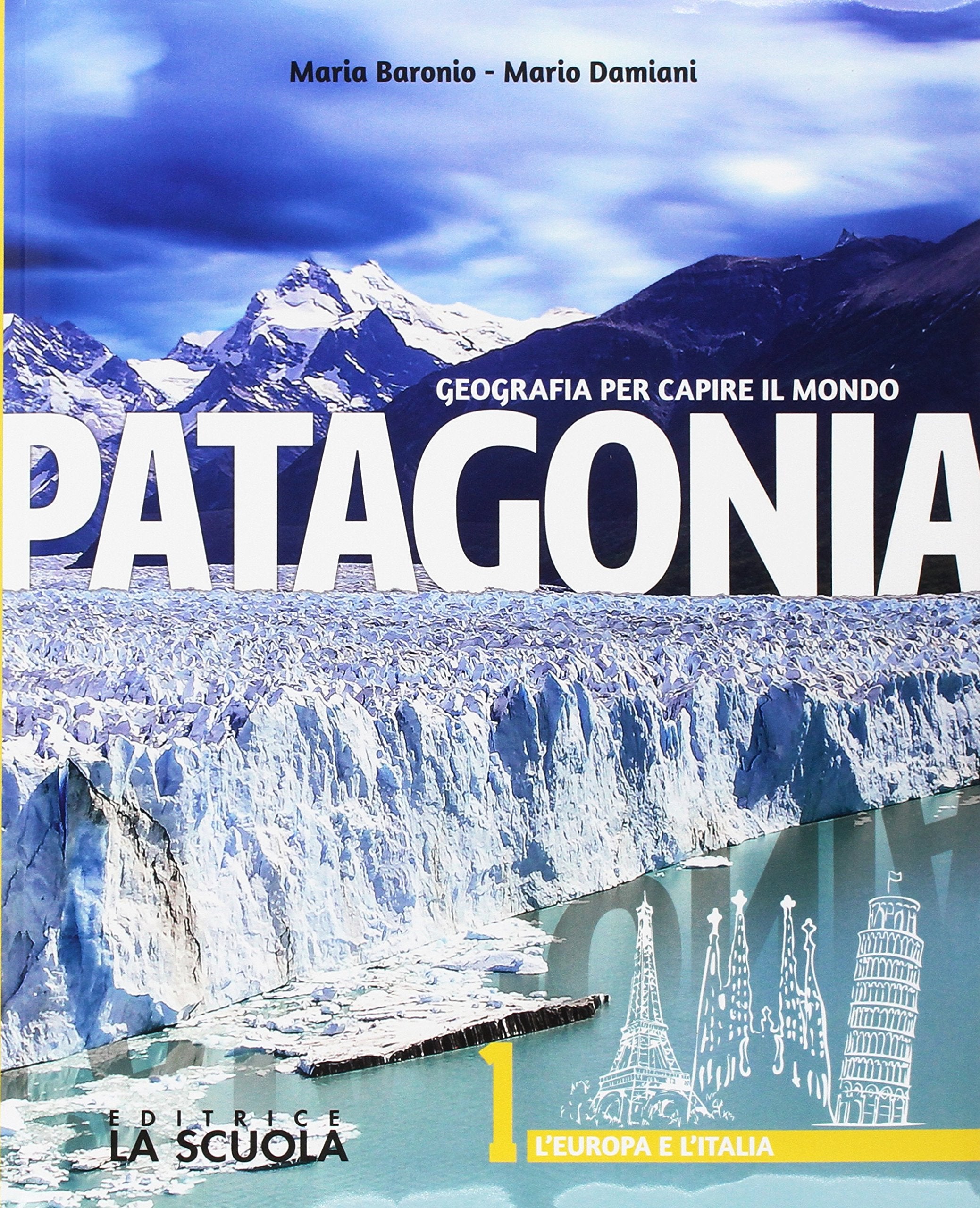 Patagonia. Geografia per capire il mondo. Atlante. Per la Scuola media. Con e-book. Con espansione online. L' Europa e l'Italia (Vol. 1) book