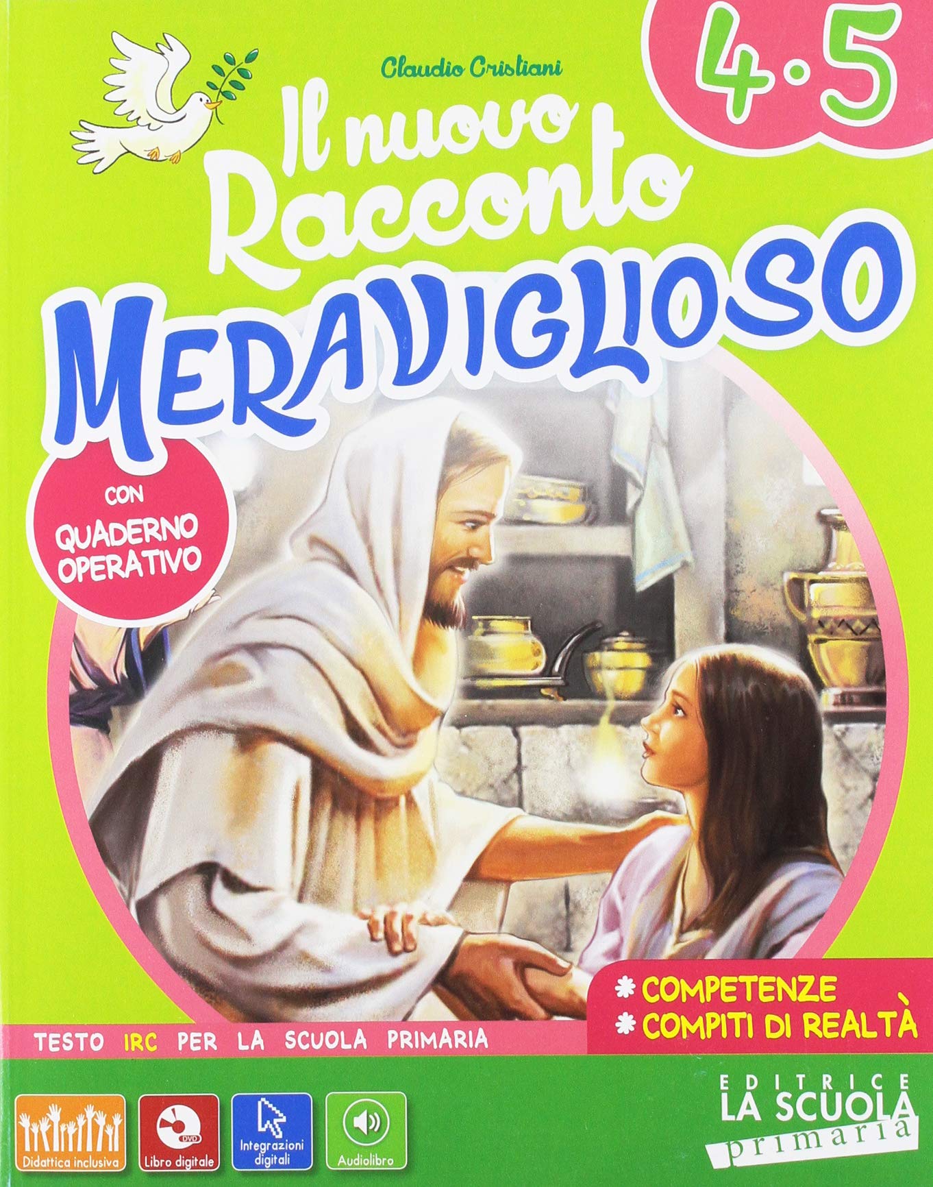 Il nuovo Racconto meraviglioso. Con Quaderno creativo, Arte e simboli e Insieme! Interreligione, intercultura. Per la 4ª e 5ª classe elementare. Con e-book. Con espansione online book