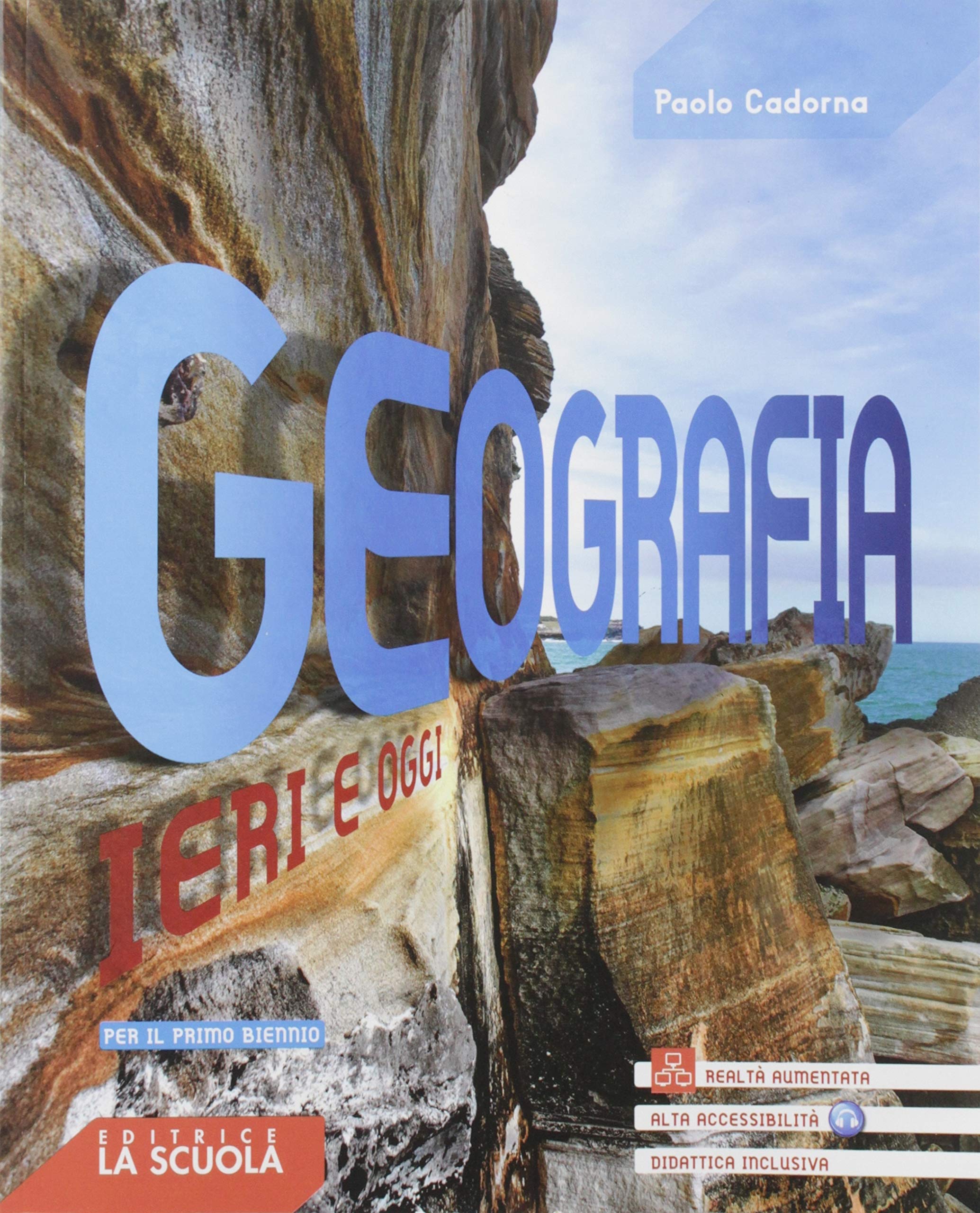 Geografia ieri e oggi. Per il primo biennio delle Scuole superiori. Con espansione online Natural Sciences