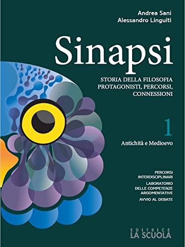 Sinapsi. Con Laboratorio di argomentazione. Per il triennio delle Scuole superiori. Con e-book. Con espansione online. Antichità e Medioevo (Vol. 1) Professional & Reference Books