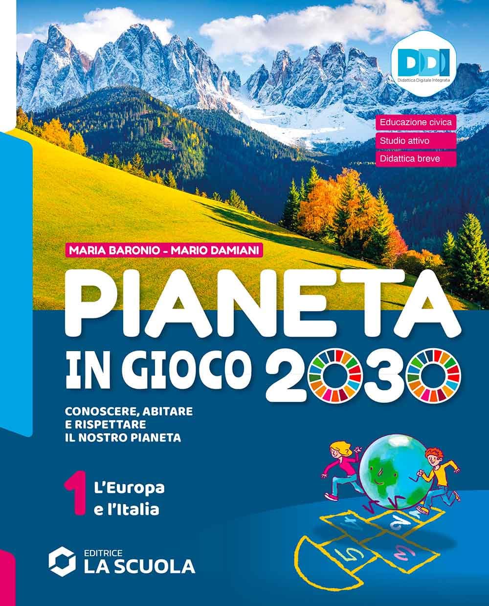 Pianeta in gioco 2030. Conoscere, abitare e rispettare il nostro pianeta. Geografia. Con Atlante e le Regioni d'Italia. Per la Scuola media. Con ... online. L' Europa e l'Italia (Vol. 1) Natural Sciences