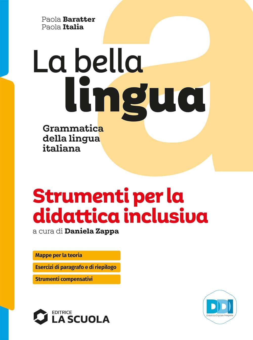 La bella lingua. Strumenti per la didattica inclusiva. Italiano-grammatica. Per le Scuole superiori book