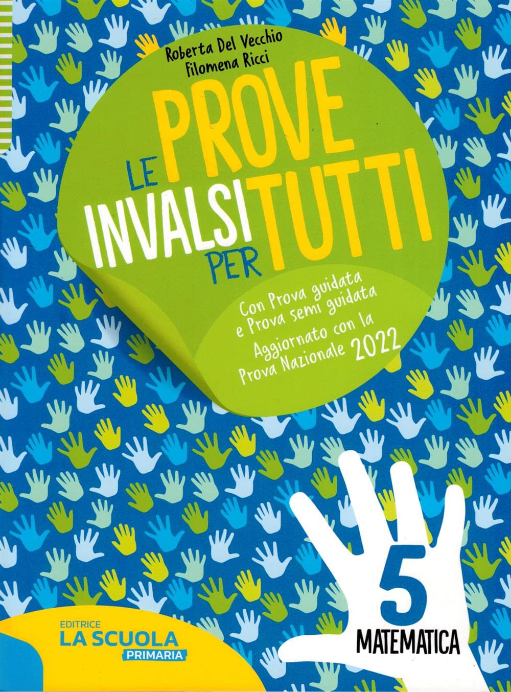 Le prove INVALSI per tutti. Matematica. Per la Scuola elementare (Vol. 5) book