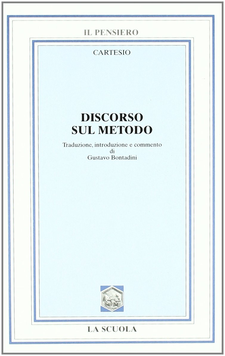 Discorso sul metodo. Per i Licei e gli Ist. Magistrali (Il pensiero filosofico) Professional & Reference Books